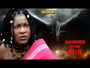 DAUGHTER OF THE SUN SEASON 1 - 2019 Nollywood Movie
